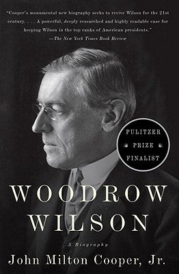 Woodrow Wilson: A Biography by Cooper, John Milton