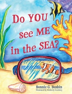 Do YOU see ME in the SEA? by Busbin, Bonnie G.