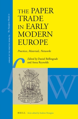 The Paper Trade in Early Modern Europe: Practices, Materials, Networks by Bellingradt, Daniel