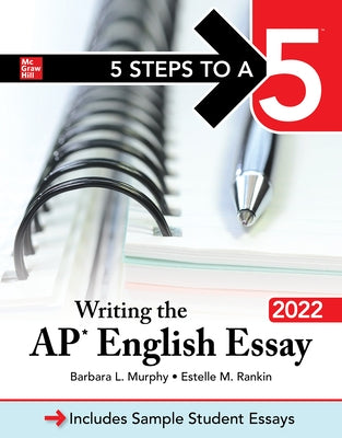 5 Steps to a 5: Writing the AP English Essay 2022 by Murphy, Barbara