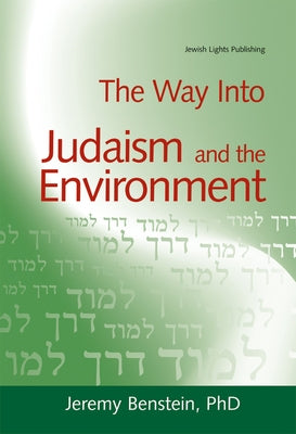 The Way Into Judaism and the Environment by Benstein, Jeremy