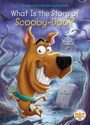 What Is the Story of Scooby-Doo? by Payne, M. D.