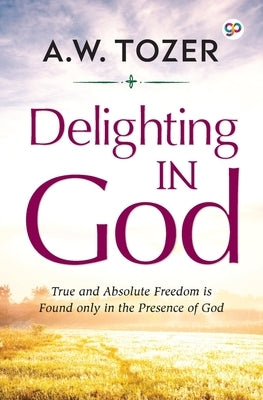 Delighting in God by Tozer, Aw