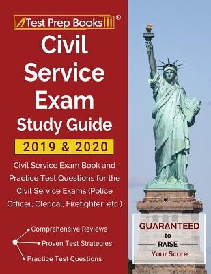 Civil Service Exam Study Guide 2019 & 2020: Civil Service Exam Book and Practice Test Questions for the Civil Service Exams (Police Officer, Clerical, by Test Prep Books