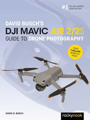 David Busch's Dji Mavic Air 2/2s Guide to Drone Photography by Busch, David