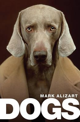 Dogs: A Philosophical Guide to Our Best Friends by Alizart, Mark