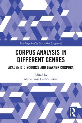Corpus Analysis in Different Genres: Academic Discourse and Learner Corpora by Carri&#243;-Pastor, Mar&#237;a Luisa