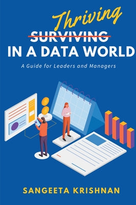 Thriving in a Data World: A Guide for Leaders and Managers by Krishnan, Sangeeta