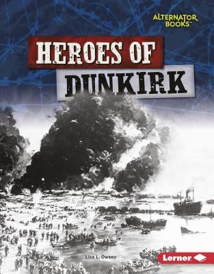 Heroes of Dunkirk by Owens, Lisa L.