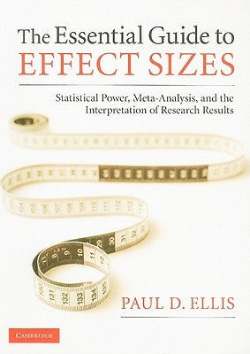 The Essential Guide to Effect Sizes by Ellis, Paul D.