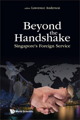 Beyond the Handshake: Singapore's Foreign Service by Anderson, Lawrence