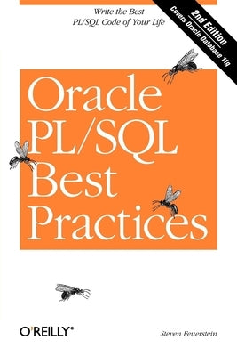 Oracle Pl/SQL Best Practices: Write the Best Pl/SQL Code of Your Life by Feuerstein, Steven