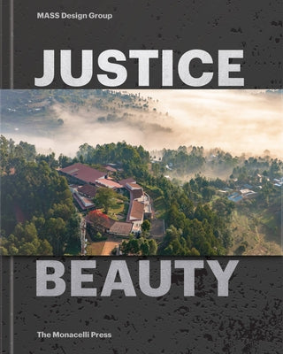 Justice Is Beauty: Mass Design Group by Murphy, Michael