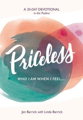 Priceless: Who I Am When I Feel . . . by Barrick, Jen