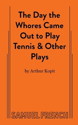 The Day the Whores Came Out to Play Tennis by Kopit, Arthur