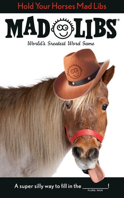 Hold Your Horses Mad Libs: World's Greatest Word Game by Seim, Lindsay