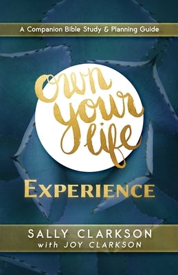 Own Your Life Experience by Clarkson, Sally