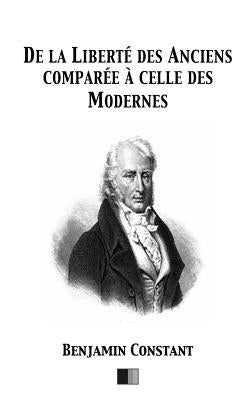 De la Liberté des Anciens comparée à celle des Modernes by Constant, Benjamin