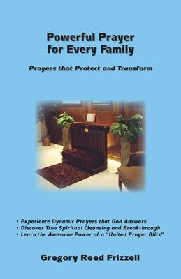 Powerful Prayer for Every Family: Prayers That Protect and Transform by Frizzell, Gregory R.