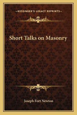 Short Talks on Masonry by Newton, Joseph Fort