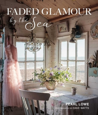 Faded Glamour by the Sea by Lowe, Pearl