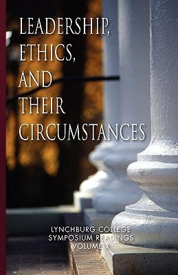 Leadership, Ethics, and Their Circumstances by Nathan, Maria Louise Ph. D.