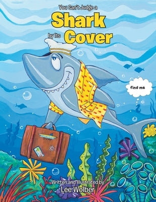 You Can't Judge a Shark by its Cover by Wolber, Lee