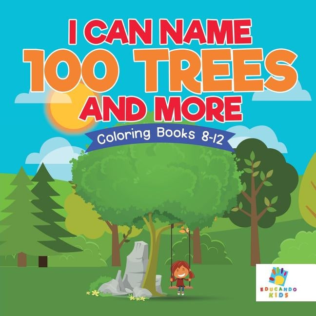 I Can Name 100 Trees and More Coloring Books 8-12 by Educando Kids