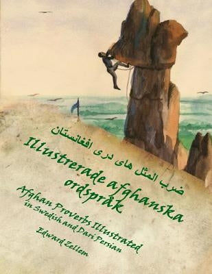 Illustrerade afghanska ordspråk (Swedish Edition): Afghan Proverbs in Swedish and Dari Persian by Johansson, Karin