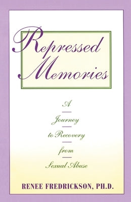 Repressed Memories: A Journey to Recovery from Sexual Abuse by Fredrickson, Renee