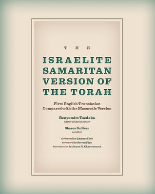 The Israelite Samaritan Version of the Torah: First English Translation Compared with the Masoretic Version by Tsedaka, Benyamim