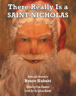 There Really Is a SAINT NICHOLAS by Kubski, Bruce