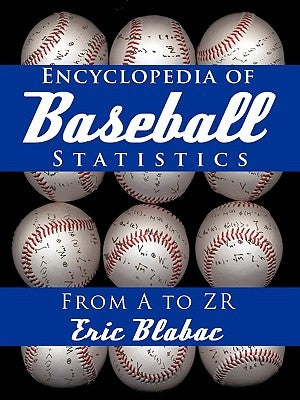 Encyclopedia of Baseball Statistics: From A to Zr by Blabac, Eric