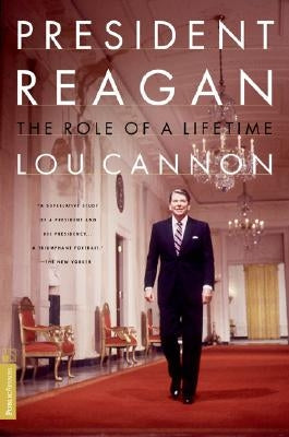 President Reagan: The Role of a Lifetime by Cannon, Lou