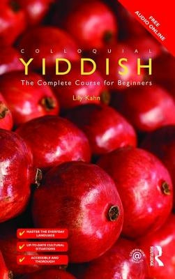 Colloquial Yiddish: The Complete Course for Beginners by Kahn, Lily