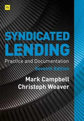 Syndicated Lending 7th Edition: Practice and Documentation by Campbell, Mark