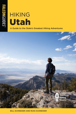 Hiking Utah: A Guide to Utah's Greatest Hiking Adventures by Schneider, Bill