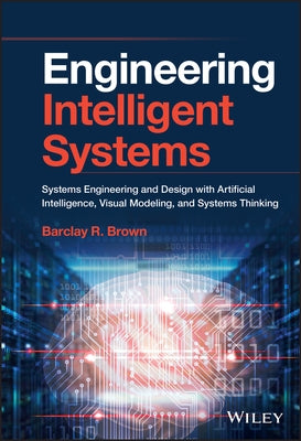 Engineering Intelligent Systems by Brown, Barclay R.