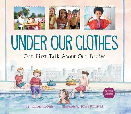 Under Our Clothes: Our First Talk about Our Bodies by Roberts, Jillian