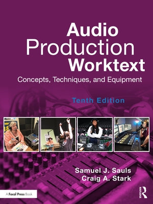 Audio Production Worktext: Concepts, Techniques, and Equipment by Sauls, Samuel J.
