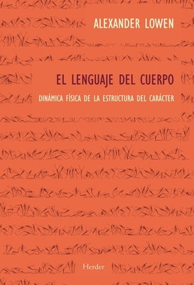 El Lenguaje del Cuerpo by Lowen, Alexander
