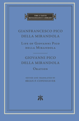 Life of Giovanni Pico Della Mirandola. Oration by Pico Della Mirandola, Gianfrancesco