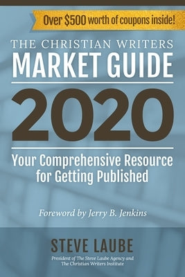 Christian Writers Market Guide - 2020 Edition by Laube, Steve