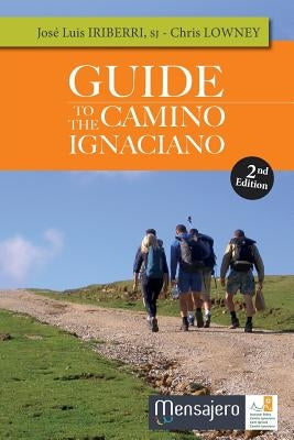 Guide to the Camino Ignaciano by Iriberri, Jos&#233; Luis