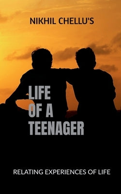 Life of a Teenager by Chellu, Nikhil