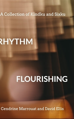 Rhythm Flourishing: A Collection of Kindku and Sixku by Marrouat, Cendrine