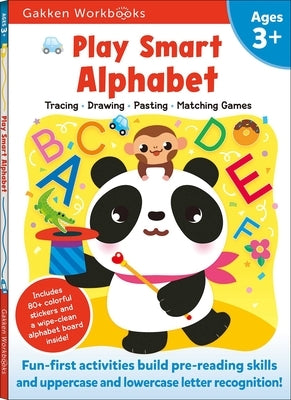 Play Smart Alphabet Age 3+: Preschool Activity Workbook with Stickers for Toddlers Ages 3, 4, 5: Learn Letter Recognition: Alphabet, Letters, Trac by Gakken Early Childhood Experts