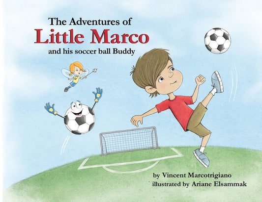 The Adventures of Little Marco and His Soccer Ball Buddy by Marcotrigiano, Vincent