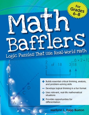 Math Bafflers: Logic Puzzles That Use Real-World Math (Grades 6-8) by Rapp Buxton, Marilynn L.