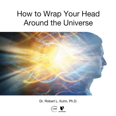 How to Wrap Your Head Around the Universe by 
